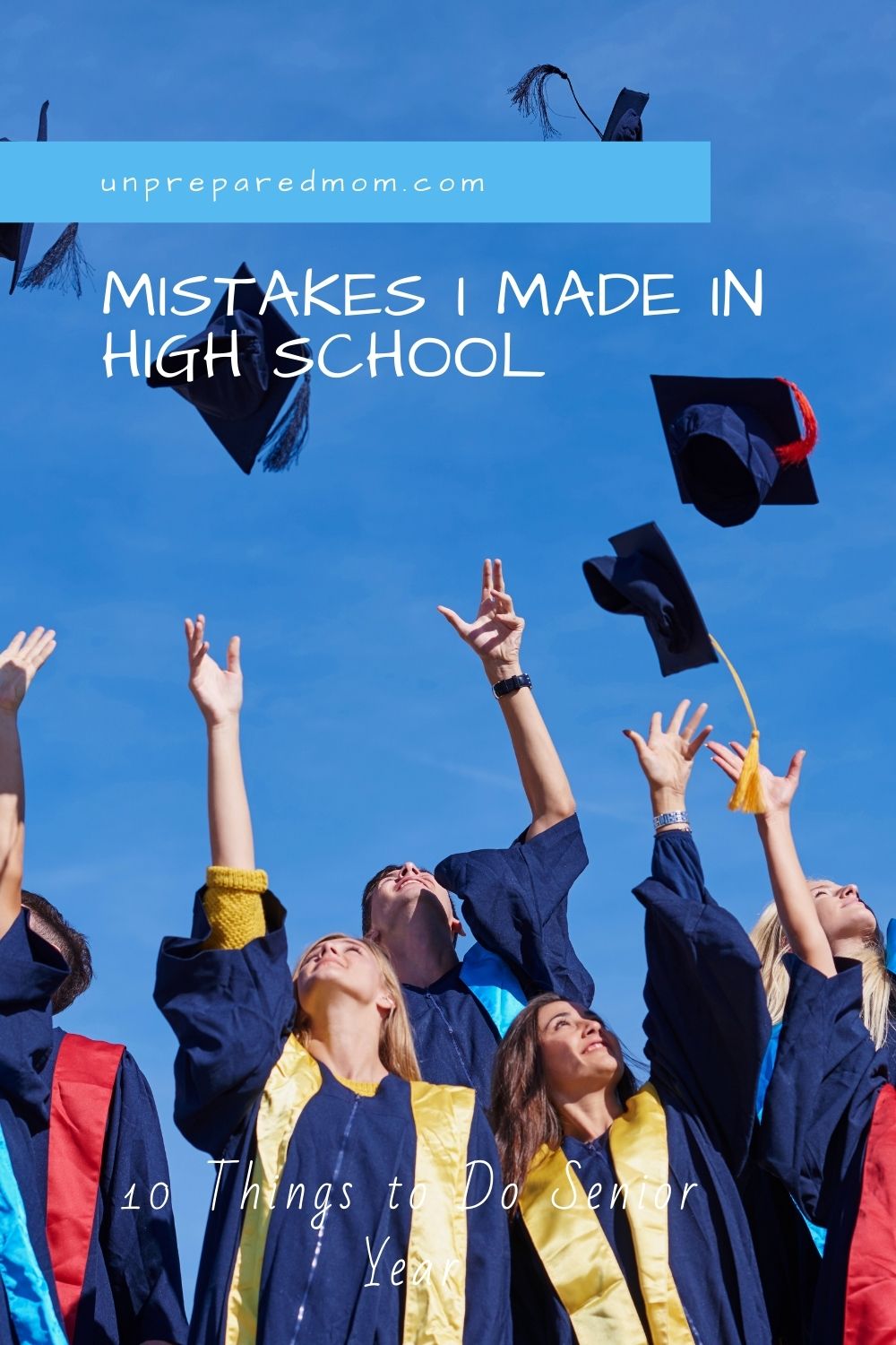 10 Mistakes I Made Senior Year Of High School - Unprepared Mom